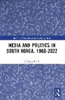 Kwak Ki-Sung - Media and Politics in South Korea, 1960-2022