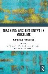 Jen Walsh Thum, Lissette M. Jiménez, Lisa Saladino Haney, Jen Thum, Walsh Carl - Teaching Ancient Egypt in Museums