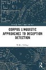 Mathew Gillings - Corpus Linguistic Approaches to Deception Detection