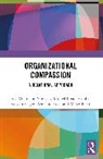 Berti Marco, Clegg Stewart, Miguel Pina e Cunha, Arménio Rego, Ace Volkmann Simpson - Organizational Compassion