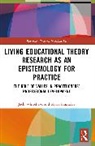 Huxtable Marie, Jack (Visiting Professor Whitehead, Whitehead Jack - Living Educational Theory Research As an Epistemology for Practice