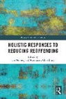 Ian (Nottingham Trent University) Chowdhu Mahoney, Rahmanara Chowdhury, Ian Mahoney - Holistic Responses to Reducing Reoffending