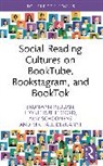 Dezuanni Michael, Bronwyn Reddan, Bronwyn Rutherford Reddan, Rutherford Leonie, Amy Schoonens - Social Reading Cultures on Booktube, Bookstagram, and Booktok