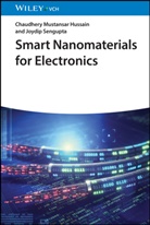 Arpita Adhikari, Chaudhery Mustansar Hussain, Joydip Sengupta - Smart Nanomaterials for Electronics