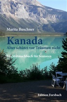 Marita Buschner - Kanada. Alter schützt vor Träumen nicht