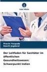 Keerti Jogdand, Pravin Yerpude - Der Leitfaden für Sanitäter im öffentlichen Gesundheitswesen: Schwerpunkt Indien