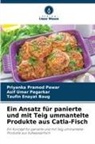 T Baug, Taufin Enayat Baug, Asif Umar Pagarkar, Priyanka Pramod Pawar - Ein Ansatz für panierte und mit Teig ummantelte Produkte aus Catla-Fisch