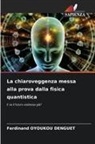 Ferdinand OYOUKOU DENGUET - La chiaroveggenza messa alla prova dalla fisica quantistica