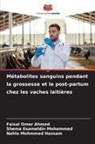 Shema Esameldin Mohammed, Nahla Mohmmed Hassam, Faisal Omer Ahmed - Métabolites sanguins pendant la grossesse et le post-partum chez les vaches laitières