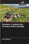 Ani Andermo - Rivelare il potenziale turistico della Georgia