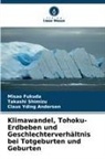 Misao Fukuda, Takashi Shimizu, Cla Yding Andersen, Claus Yding Andersen - Klimawandel, Tohoku-Erdbeben und Geschlechterverhältnis bei Totgeburten und Geburten