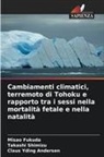 Misao Fukuda, Takashi Shimizu, Claus Yding Andersen - Cambiamenti climatici, terremoto di Tohoku e rapporto tra i sessi nella mortalità fetale e nella natalità