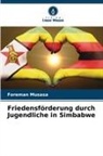 Foreman Musasa - Friedensförderung durch Jugendliche in Simbabwe