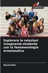 David Giles - Esplorare le relazioni insegnante-studente con la fenomenologia ermeneutica