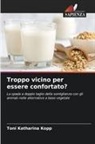 Toni Katharina Kopp - Troppo vicino per essere confortato?