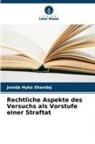 Jonida Hyka Skendaj - Rechtliche Aspekte des Versuchs als Vorstufe einer Straftat
