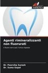 Dr. Suma Gopal, Suma Gopal, Dr. Poorvika Suresh, Poorvika Suresh - Agenti rimineralizzanti non fluorurati