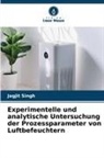 Jagjit Singh - Experimentelle und analytische Untersuchung der Prozessparameter von Luftbefeuchtern