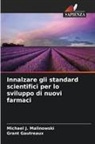 Grant Gautreaux, Michael J. Malinowski - Innalzare gli standard scientifici per lo sviluppo di nuovi farmaci