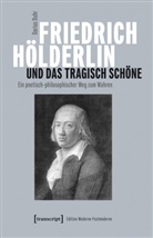 Darius Duhr - Friedrich Hölderlin und das tragisch Schöne