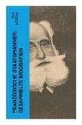 Max Nordau - Französische Staatsmänner: Gesammelte Biografien