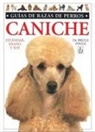 Bruce Fogle - Caniche : estándar, enano, toy