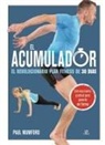 Paul Mumford - El acumulador : el revolucionario plan fitness de 30 días