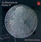 Agustín González Enciso, José Patricio Merino Navarro, Germán Rueda Arribas - La Hacienda de Carlos IV