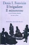 Denis I. Fonvizin, N. Marcialis - Il brigadiere-Il minorenne