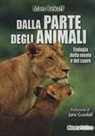 Marc Bekoff - Dalla parte degli animali. Etologia della mente e del cuore