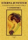 Elinor Glyn - Eterna juventud : consejos para conseguirla y conservarla