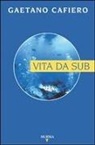 Gaetano Cafiero - Vita da sub