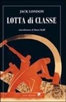 Jack London, Sarah Russo - Lotta di classe