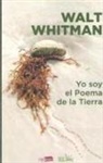 Walt Whitman - Yo soy el poema de la tierra
