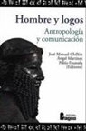 José Manuel Chillón - Hombre y logos : antropología y comunicación