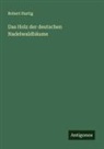 Robert Hartig - Das Holz der deutschen Nadelwaldbäume