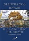 Gianfranco Ravasi - Il Grande libro del Creato. Bibbia ed ecologia