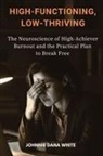 Johnnie Dana White - High-Functioning, Low-Thriving