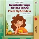 Kidkiddos Books, Rayne Coshav - From My Window (Swahili English Bilingual Kids Book)
