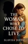 Slavisa Jeftic - The Woman Who Chose To Live