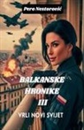 Pero Nestorovi¿ - Balkanske hronike III - Vrli novi svijet