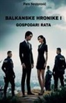 Pero Nestorovi¿ - Balkanske hronike I - Gospodari rata