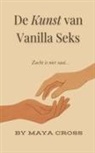 Maya Cross - De Kunst van Vanilla Seks