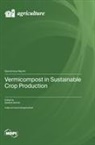 Vermicompost in Sustainable Crop Production