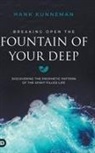 Hank Kunneman - Breaking Open the Fountain of Your Deep