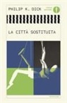 Philip K. Dick - La città sostituita