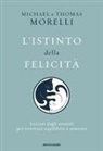 Michael Morelli, Thomas Morelli - L' istinto della felicità. Lezioni dagli animali per ritrovare equilibrio e armonia