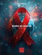 Karl Weiss - Krebs ist überall