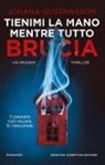Johana Gustawsson - Tienimi la mano mentre tutto brucia