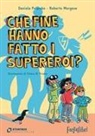 Roberto Morgese, Daniela Palumbo, Chiara Di Vivona - Che fine hanno fatto i supereroi?